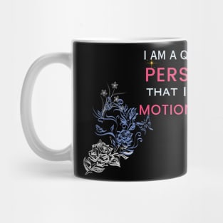 i am a quiet person that is motionless t shirt Mug